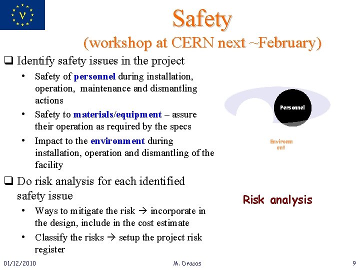 Safety (workshop at CERN next ~February) q Identify safety issues in the project •