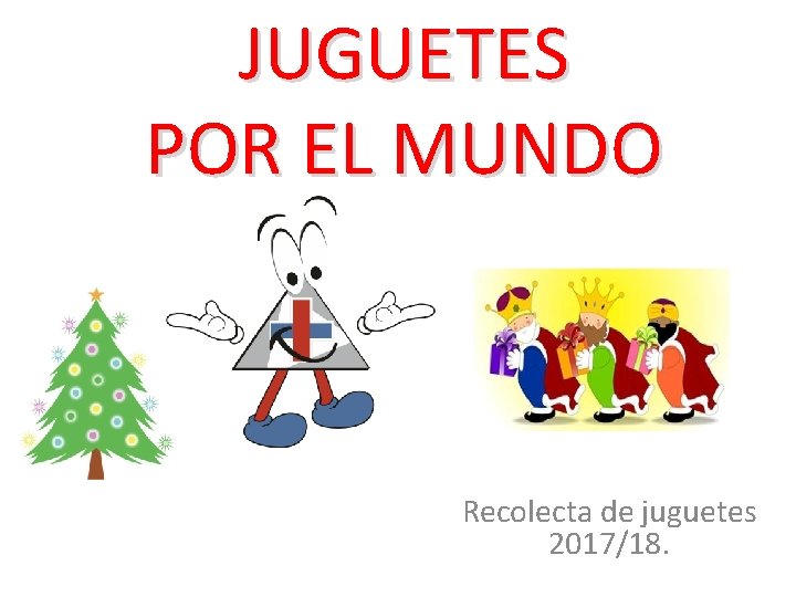JUGUETES POR EL MUNDO Recolecta de juguetes 2017/18. 