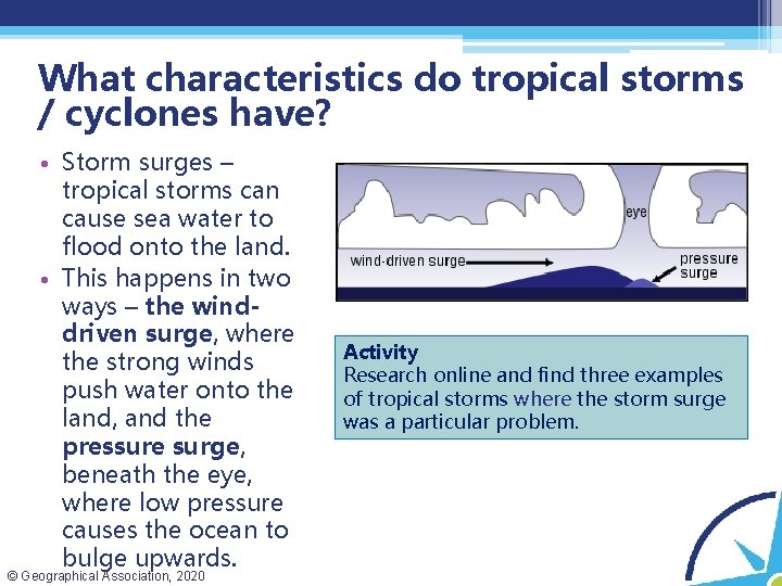 What characteristics do tropical storms / cyclones have? • Storm surges – tropical storms