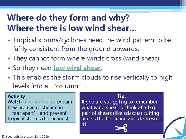 Where do they form and why? Where there is low wind shear… • Tropical