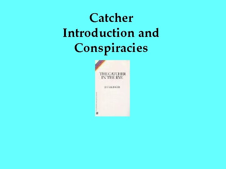 Catcher Introduction and Conspiracies 