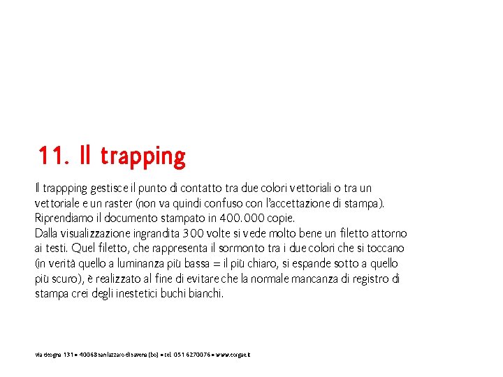 11. Il trapping Il trappping gestisce il punto di contatto tra due colori vettoriali