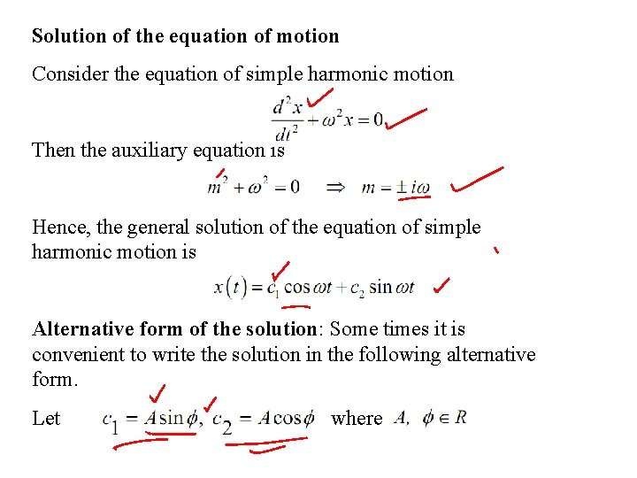 Solution of the equation of motion Consider the equation of simple harmonic motion Then