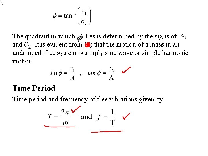 The quadrant in which lies is determined by the signs of and. It is