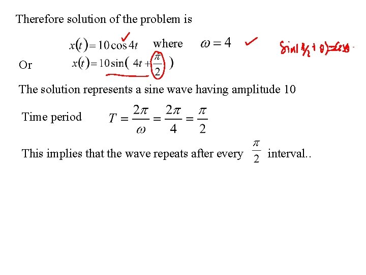 Therefore solution of the problem is where Or The solution represents a sine wave
