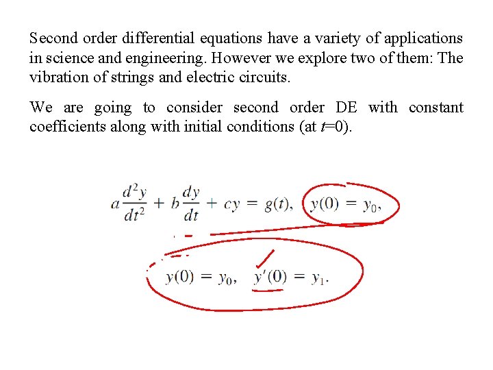 Second order differential equations have a variety of applications in science and engineering. However