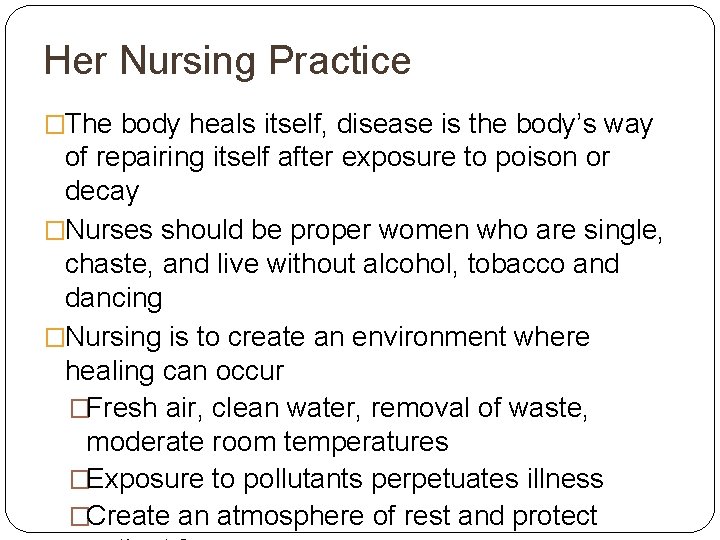 Her Nursing Practice �The body heals itself, disease is the body’s way of repairing