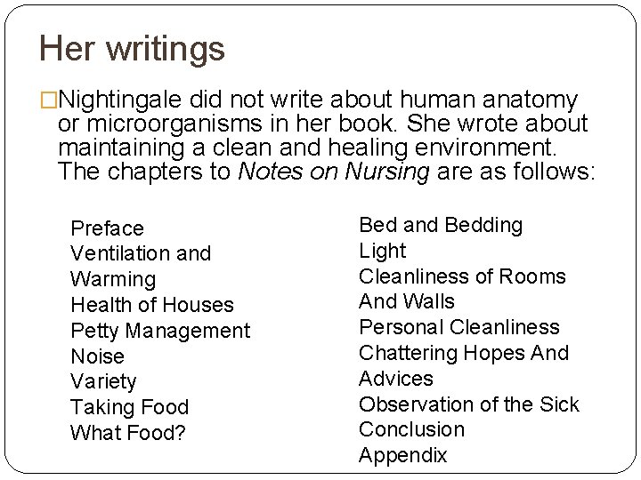 Her writings �Nightingale did not write about human anatomy or microorganisms in her book.