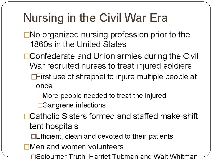 Nursing in the Civil War Era �No organized nursing profession prior to the 1860