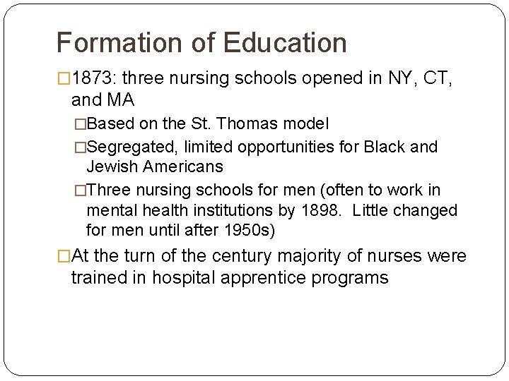 Formation of Education � 1873: three nursing schools opened in NY, CT, and MA
