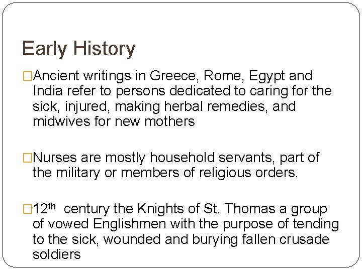 Early History �Ancient writings in Greece, Rome, Egypt and India refer to persons dedicated