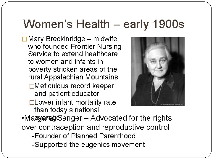 Women’s Health – early 1900 s � Mary Breckinridge – midwife who founded Frontier