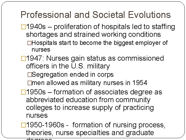 Professional and Societal Evolutions � 1940 s – proliferation of hospitals led to staffing