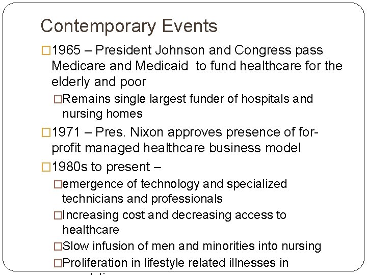 Contemporary Events � 1965 – President Johnson and Congress pass Medicare and Medicaid to