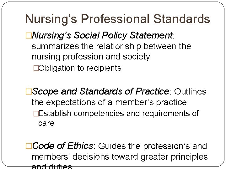 Nursing’s Professional Standards �Nursing’s Social Policy Statement: summarizes the relationship between the nursing profession