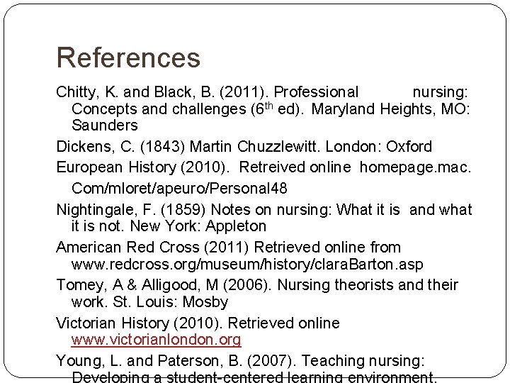 References Chitty, K. and Black, B. (2011). Professional nursing: Concepts and challenges (6 th