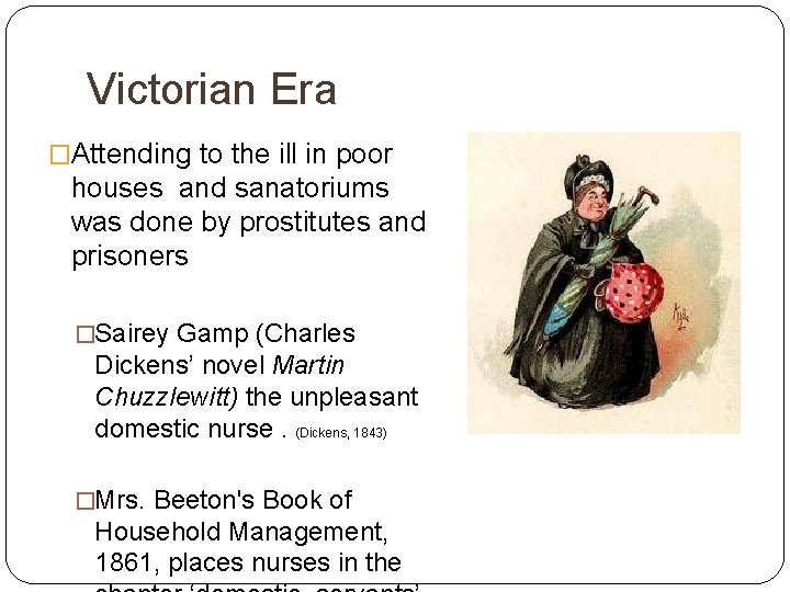 Victorian Era �Attending to the ill in poor houses and sanatoriums was done by