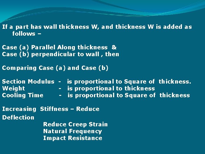 If a part has wall thickness W, and thickness W is added as follows