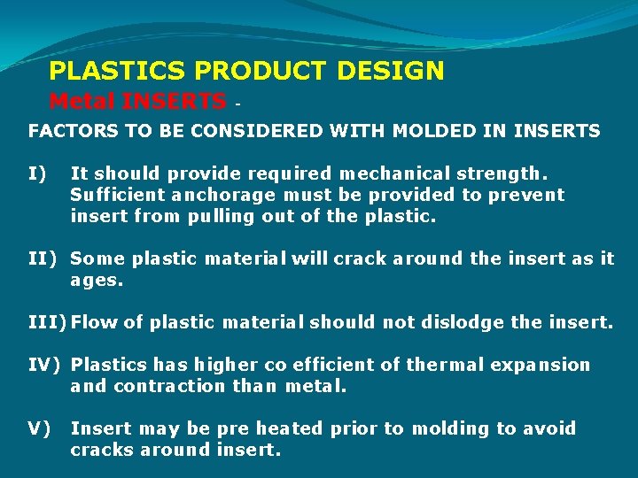 PLASTICS PRODUCT DESIGN Metal INSERTS FACTORS TO BE CONSIDERED WITH MOLDED IN INSERTS I)