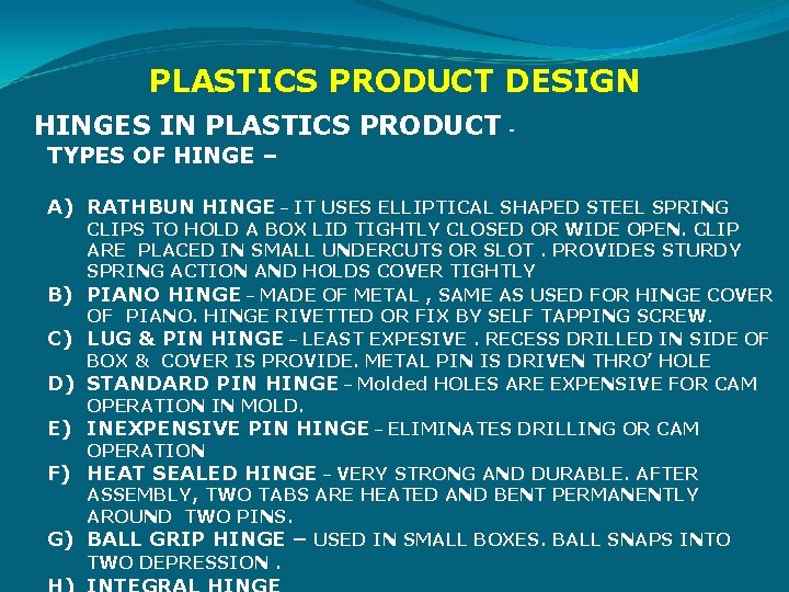 PLASTICS PRODUCT DESIGN HINGES IN PLASTICS PRODUCT TYPES OF HINGE – A) RATHBUN HINGE