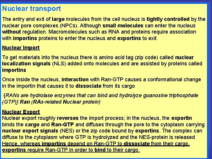 Nuclear transport The entry and exit of large molecules from the cell nucleus is