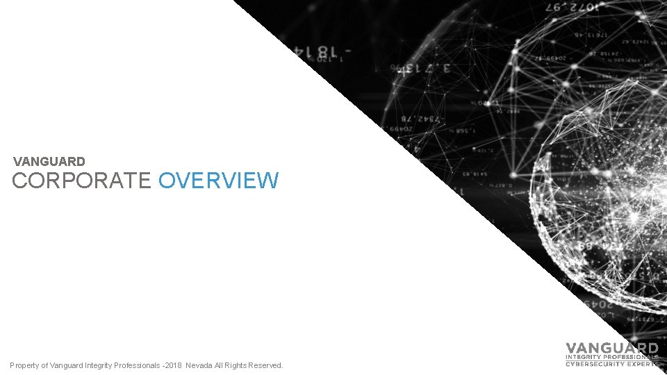 VANGUARD CORPORATE OVERVIEW Property of Vanguard Integrity Professionals -2018 Nevada All Rights Reserved. 