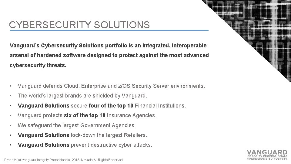 CYBERSECURITY SOLUTIONS Vanguard’s Cybersecurity Solutions portfolio is an integrated, interoperable arsenal of hardened software