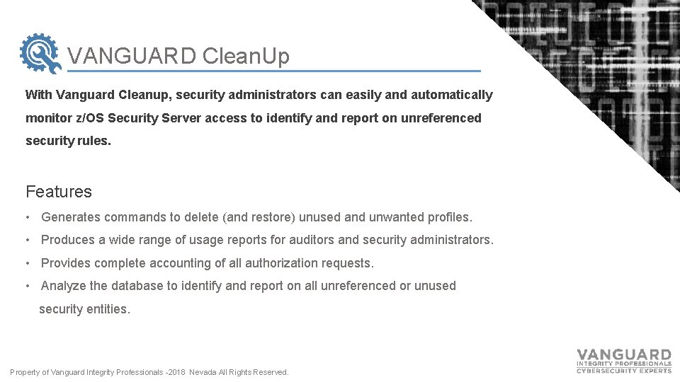 VANGUARD Clean. Up With Vanguard Cleanup, security administrators can easily and automatically monitor z/OS