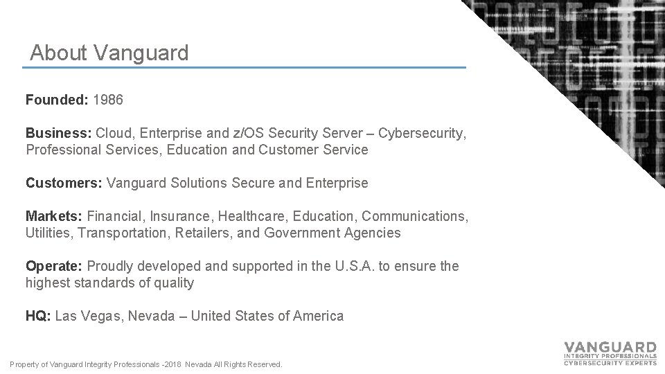 About Vanguard Founded: 1986 Business: Cloud, Enterprise and z/OS Security Server – Cybersecurity, Professional