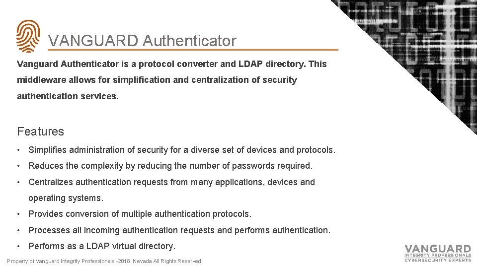 VANGUARD Authenticator Vanguard Authenticator is a protocol converter and LDAP directory. This middleware allows