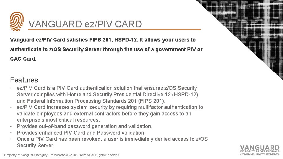 VANGUARD ez/PIV CARD Vanguard ez/PIV Card satisfies FIPS 201, HSPD-12. It allows your users