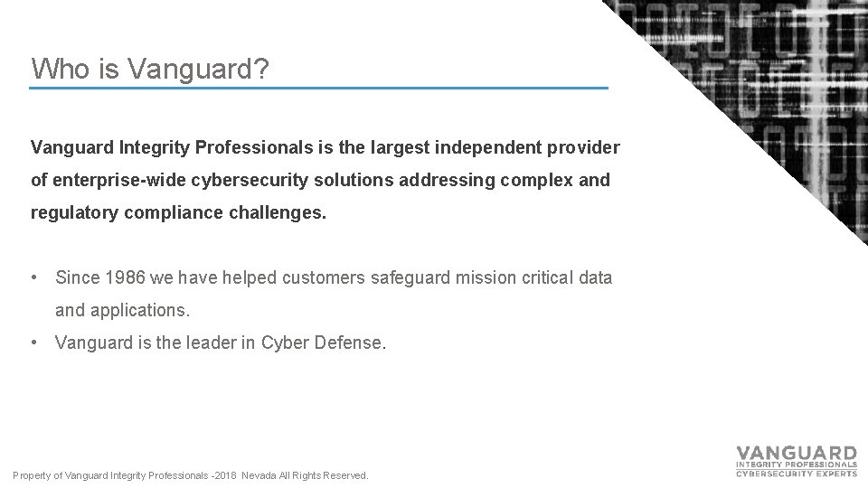 Who is Vanguard? Vanguard Integrity Professionals is the largest independent provider of enterprise-wide cybersecurity