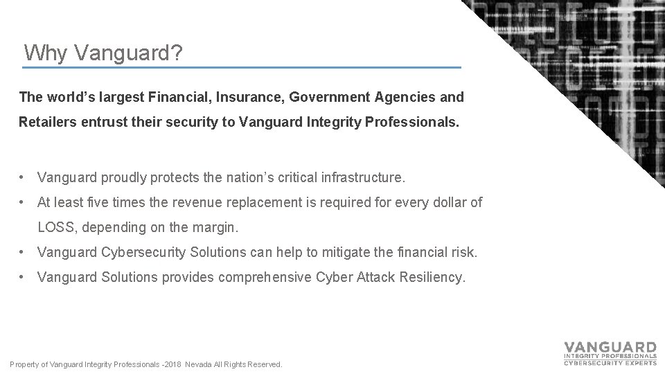 Why Vanguard? The world’s largest Financial, Insurance, Government Agencies and Retailers entrust their security