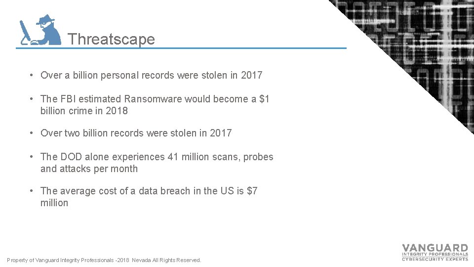 Threatscape • Over a billion personal records were stolen in 2017 • The FBI