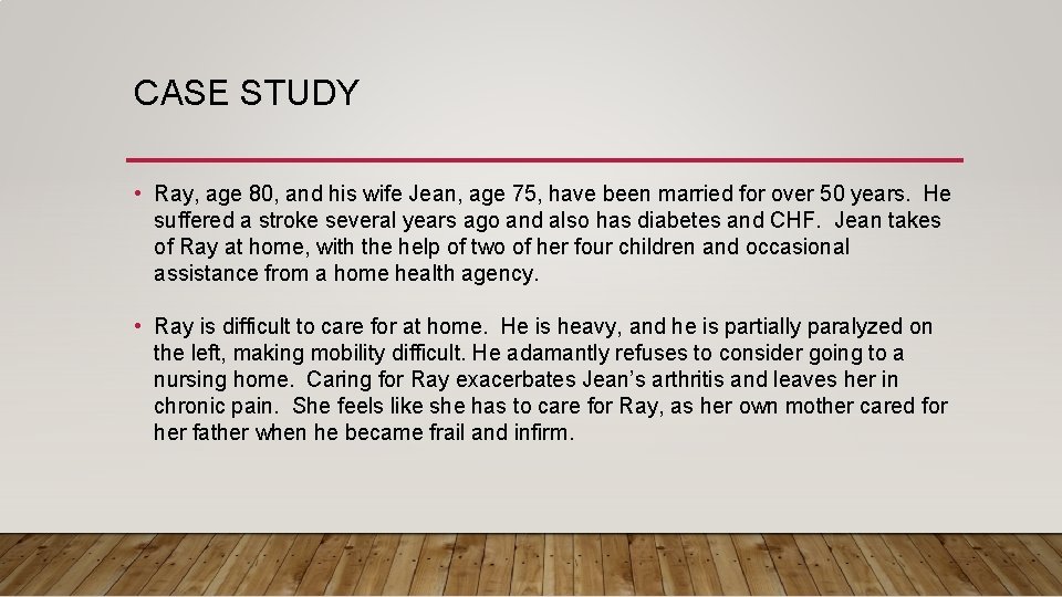 CASE STUDY • Ray, age 80, and his wife Jean, age 75, have been