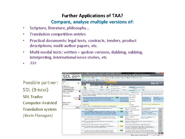 Further Applications of TAA? Compare, analyse multiple versions of: • • • Scripture, literature,