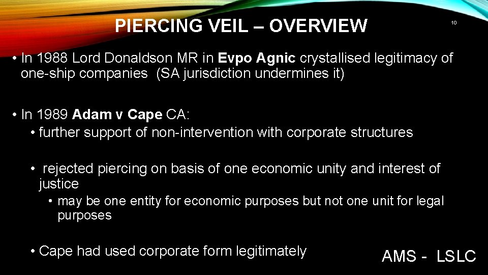 PIERCING VEIL – OVERVIEW 10 • In 1988 Lord Donaldson MR in Evpo Agnic