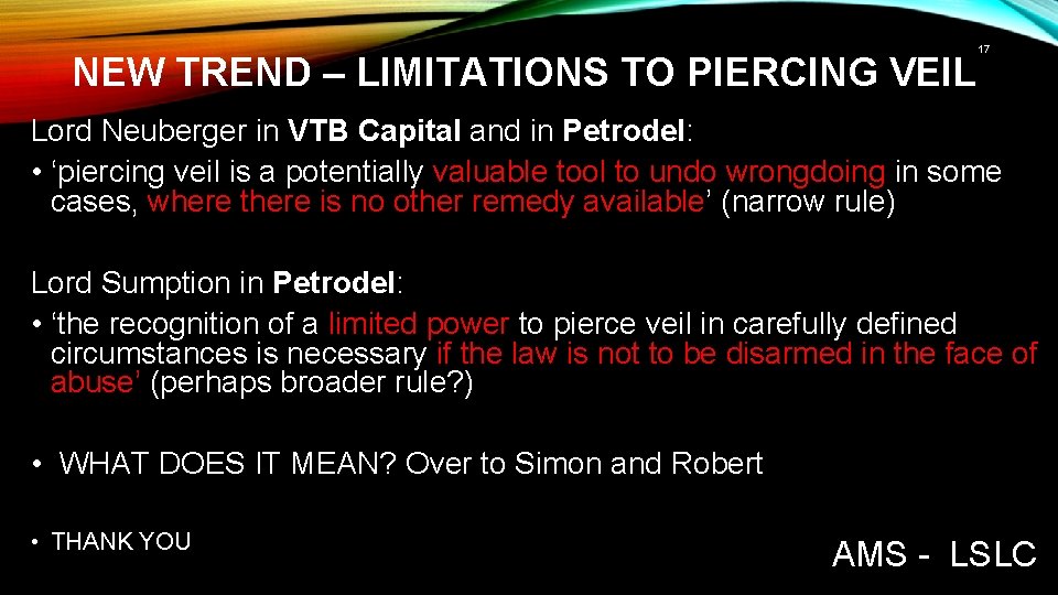 NEW TREND – LIMITATIONS TO PIERCING VEIL 17 Lord Neuberger in VTB Capital and