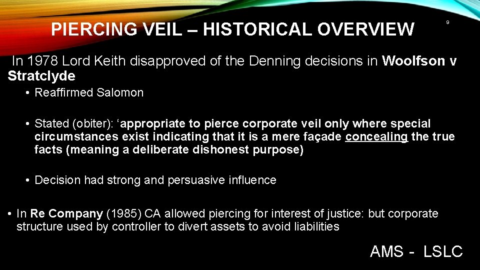 PIERCING VEIL – HISTORICAL OVERVIEW 9 In 1978 Lord Keith disapproved of the Denning