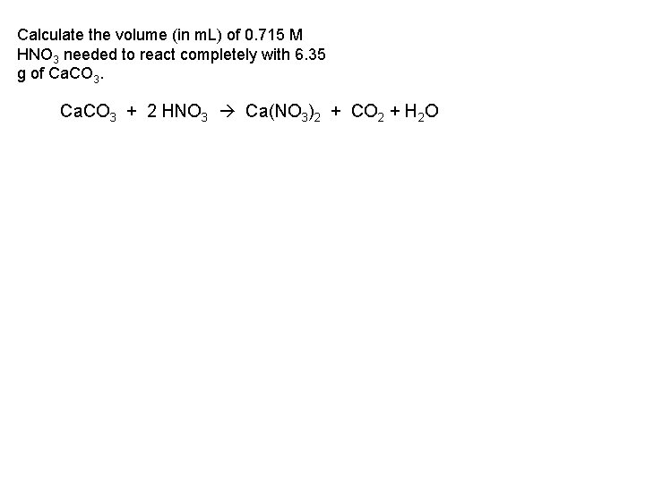 Calculate the volume (in m. L) of 0. 715 M HNO 3 needed to