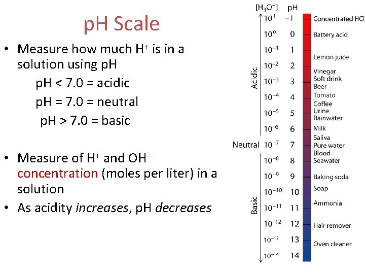 p. H Scale • Measure how much H+ is in a solution using p.
