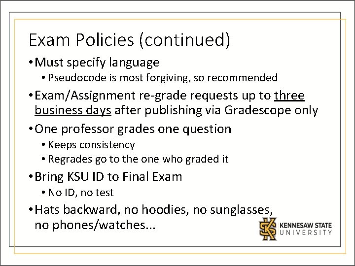 Exam Policies (continued) • Must specify language • Pseudocode is most forgiving, so recommended