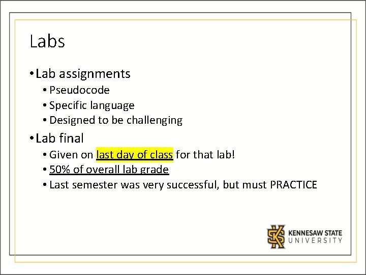 Labs • Lab assignments • Pseudocode • Specific language • Designed to be challenging