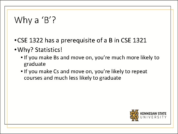 Why a ‘B’? • CSE 1322 has a prerequisite of a B in CSE