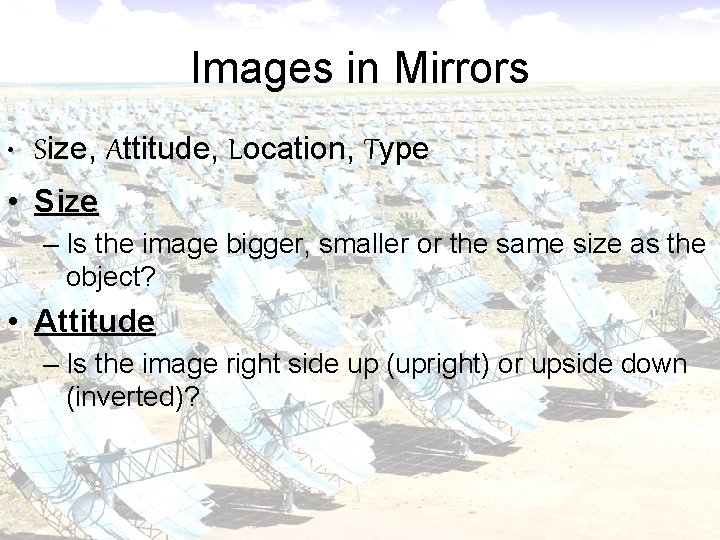 Images in Mirrors • Size, Attitude, Location, Type • Size – Is the image