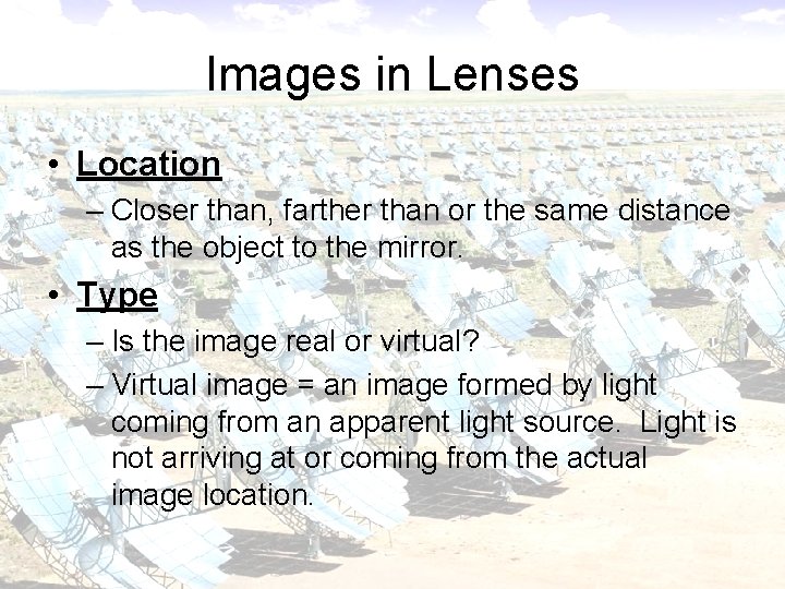 Images in Lenses • Location – Closer than, farther than or the same distance