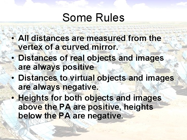 Some Rules • All distances are measured from the vertex of a curved mirror.
