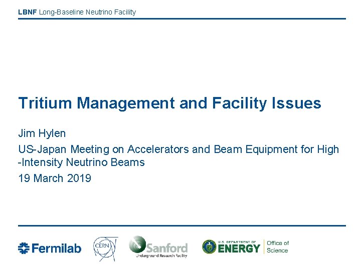 LBNF Long-Baseline Neutrino Facility Tritium Management and Facility Issues Jim Hylen US-Japan Meeting on