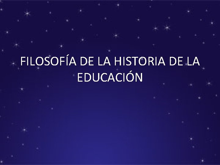 FILOSOFA DE LA HISTORIA DE LA EDUCACIN MAESTRA
