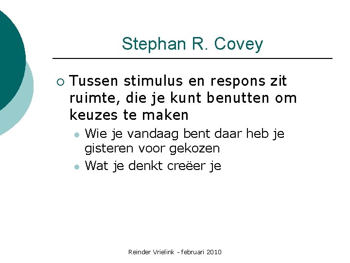 Stephan R. Covey ¡ Tussen stimulus en respons zit ruimte, die je kunt benutten